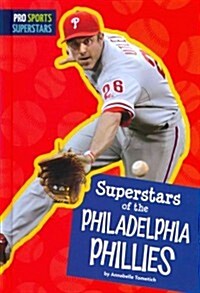 Superstars of the Philadelphia Phillies (Library Binding)