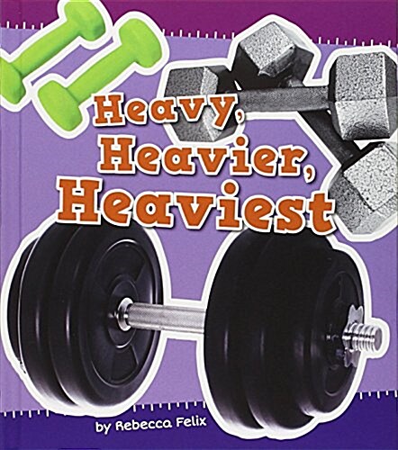 Heavy, Heavier, Heaviest (Library Binding)