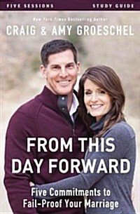 From This Day Forward Bible Study Guide: Five Commitments to Fail-Proof Your Marriage (Paperback)