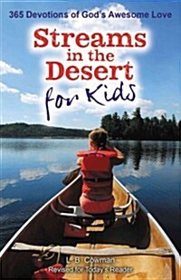 Streams in the Desert for Kids: 365 Devotions of Gods Awesome Love (Paperback)