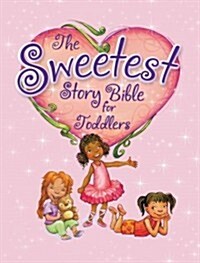 The Sweetest Story Bible for Toddlers (Board Books)