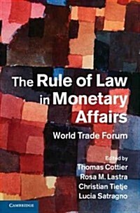 The Rule of Law in Monetary Affairs : World Trade Forum (Hardcover)