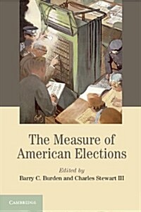 The Measure of American Elections (Hardcover)