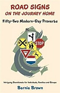 Road Signs on the Journey Home: Fifty-Two Modern-Day Proverbs (Paperback)