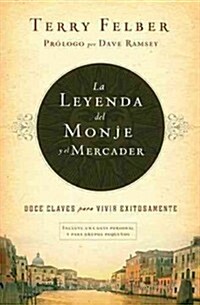 La Leyenda del Monje y El Mercader: Doce Claves Para Vivir Exitosamente (Paperback)