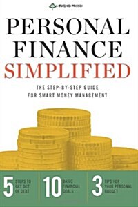 Personal Finance Simplified: The Step-By-Step Guide for Smart Money Management (Paperback)