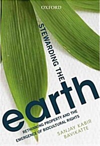 Stewarding the Earth: Rethinking Property and the Emergence of Biocultural Rights (Hardcover)