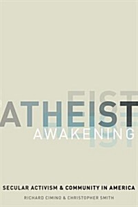 Atheist Awakening: Secular Activism and Community in America (Hardcover)
