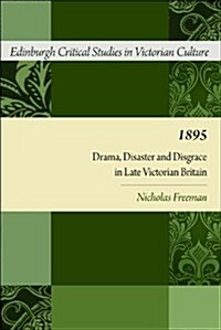 1895 : Drama, Disaster and Disgrace in Late Victorian Britain (Paperback)