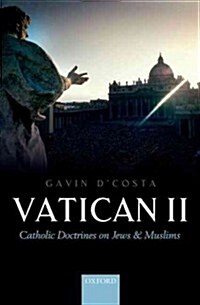 Vatican II : Catholic Doctrines on Jews and Muslims (Hardcover)