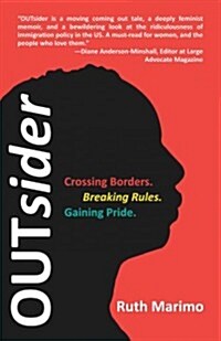 Outsider: Crossing Borders. Breaking Rules. Gaining Pride. (Paperback)