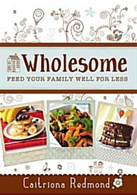 Wholesome: Feed Your Family Well for Less (Paperback)