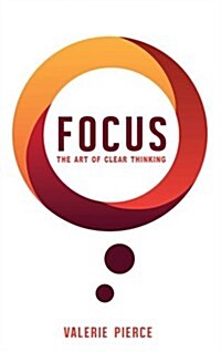 Focus: The Art of Clear Thinking (Paperback)