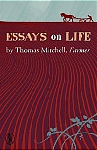 Essays on Life by Thomas Mitchell, Farmer (Paperback)
