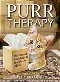 Purr Therapy: What Timmy and Marina Taught Me about Love, Life, and Loss (Paperback)