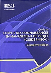 Guide Du Corpus Des Connaissances En Management Du Projet: (Guide PMBOK) (Paperback, 5)