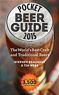 Pocket Beer Guide 2015: The Worlds Best Craft and Traditional Beers -- Covers 3,500 Beers (Paperback)