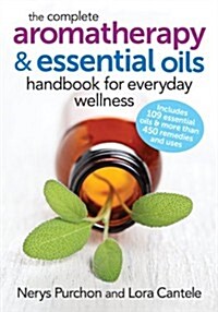 The Complete Aromatherapy and Essential Oils Handbook for Everyday Wellness (Paperback)