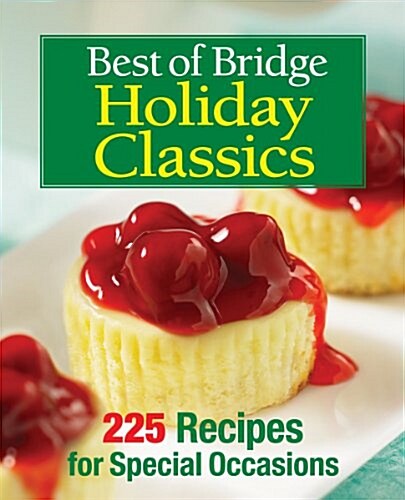 Best of Bridge Holiday Classics: 225 Recipes for Special Occasions (Spiral)