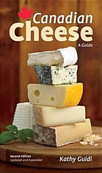 Canadian Cheese: A Guide (Paperback, 2, Updated, Expand)