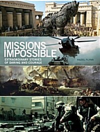 Missions Impossible: Extraordinary Stories of Daring and Courage (Paperback)