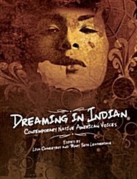 Dreaming in Indian: Contemporary Native American Voices (Hardcover)