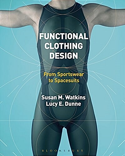 Functional Clothing Design : From Sportswear to Spacesuits (Hardcover)