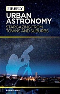 Urban Astronomy: Stargazing from Towns and Suburbs (Paperback)