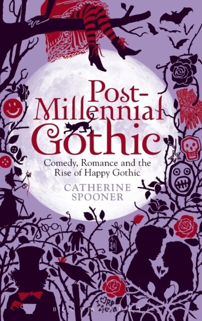 Post-Millennial Gothic: Comedy, Romance and the Rise of Happy Gothic (Hardcover)