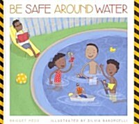 Be Safe Around Water (Library Binding)