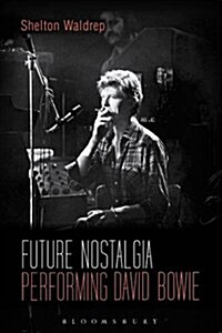 Future Nostalgia: Performing David Bowie (Hardcover)