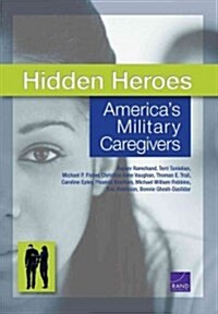 Hidden Heroes: Americas Military Caregivers (Paperback)