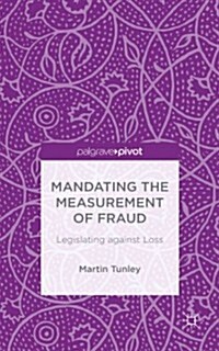 Mandating the Measurement of Fraud : Legislating Against Loss (Hardcover)