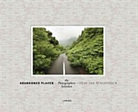 Abandoned Places: The Photographers Selection (Hardcover)