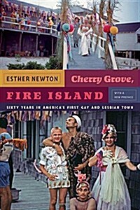 Cherry Grove, Fire Island: Sixty Years in Americas First Gay and Lesbian Town (Paperback, Revised)
