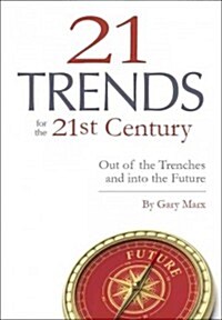 Twenty-One Trends for 21st Century: Out of the Trenches and Into the Future (Paperback)