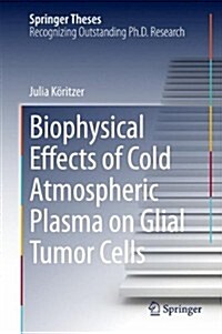 Biophysical Effects of Cold Atmospheric Plasma on Glial Tumor Cells (Hardcover)