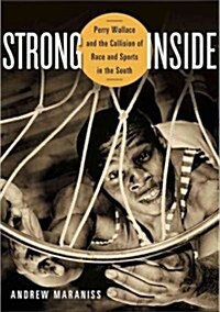 Strong Inside: Perry Wallace and the Collision of Race and Sports in the South (Hardcover)