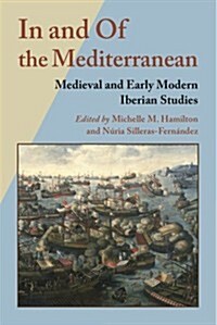 In and of the Mediterranean: Medieval and Early Modern Iberian Studies (Hardcover)