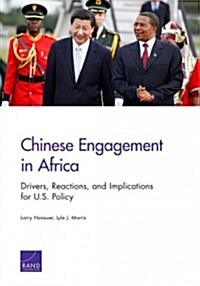 Chinese Engagement in Africa: Drivers, Reactions, and Implications for U.S. Policy (Paperback)