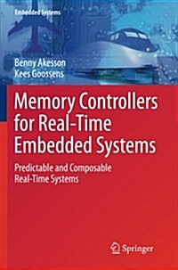 Memory Controllers for Real-Time Embedded Systems: Predictable and Composable Real-Time Systems (Paperback, 2012)