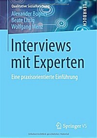 Interviews Mit Experten: Eine Praxisorientierte Einf?rung (Paperback, 2014)