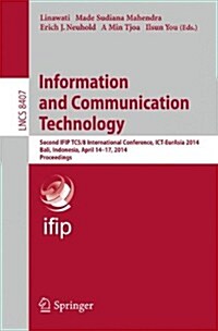 Information and Communication Technology: Second Ifip Tc 5/8 International Conference, Ict-Eurasia 2014, Bali, Indonesia, April 14-17, 2014, Proceedin (Paperback, 2014)