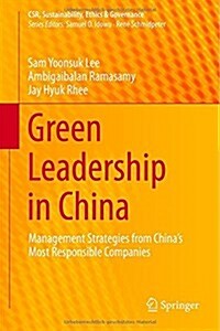 Green Leadership in China: Management Strategies from Chinas Most Responsible Companies (Hardcover, 2014)