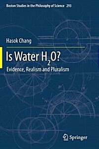 Is Water H2O?: Evidence, Realism and Pluralism (Paperback, 2012)