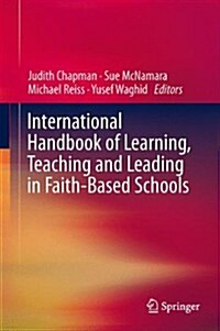 International Handbook of Learning, Teaching and Leading in Faith-Based Schools (Hardcover)