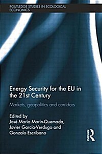 Energy Security for the EU in the 21st Century : Markets, Geopolitics and Corridors (Paperback)