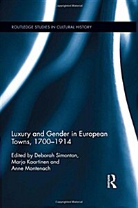 Luxury and Gender in European Towns, 1700-1914 (Hardcover)