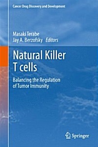 Natural Killer T Cells: Balancing the Regulation of Tumor Immunity (Paperback, 2012)