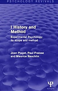 Experimental Psychology Its Scope and Method: Volume I (Psychology Revivals) : History and Method (Hardcover)
